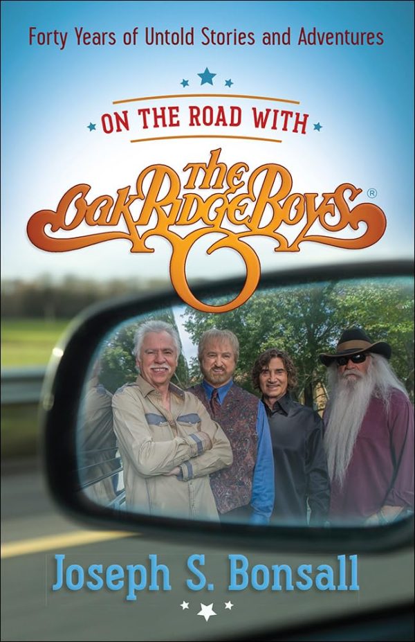 On the Road with The Oak Ridge Boys: Forty Years of Untold Stories and Adventures on Sale