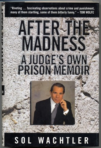 After the Madness:: A Judge s Own Prison Memoir Online