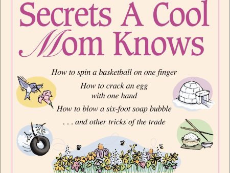 101 Secrets a Cool Mom Knows Online now