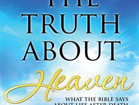 The Truth About Heaven: What the Bible Says about Life after Death Fashion