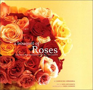 A Bouquet of Roses: Glorious Arrangements for All Occasions Supply