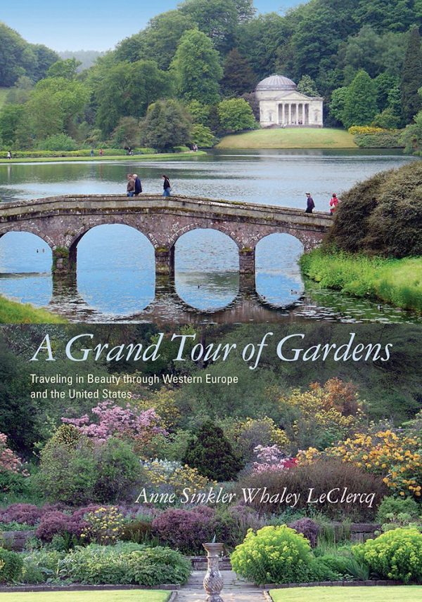 A Grand Tour of Gardens: Traveling in Beauty through Western Europe and the United States Hot on Sale