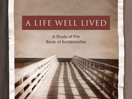 A Life Well Lived: A Study of the Book of Ecclesiastes For Sale