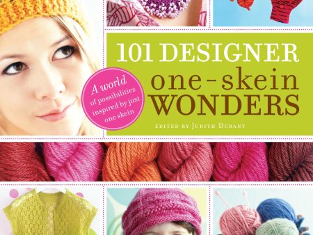 101 Designer One-Skein Wonders®: A World of Possibilities Inspired by Just One Skein For Cheap