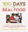 100 Days of Real Food: How We Did It, What We Learned, and 100 Easy, Wholesome Recipes Your Family Will Love (100 Days of Real Food series) For Cheap