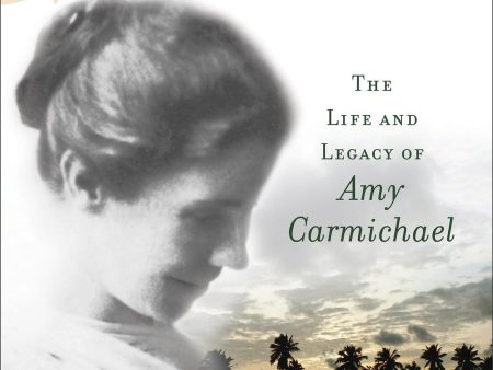 A Chance to Die: The Life and Legacy of Amy Carmichael For Sale