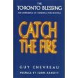 Catch the Fire : The Toronto Blessing an Experience of Renewal and Revival For Discount