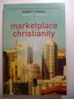 Marketplace Christianity: Discovering the Kingdom Purpose of the Marketplace For Sale